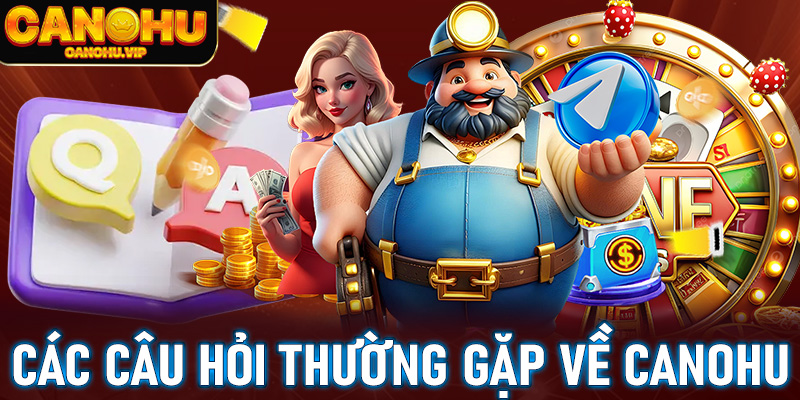 Các Câu Hỏi Thường Gặp Về Cổng Game Cá Cược Canohu