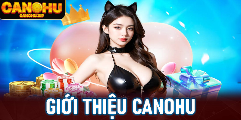 Khám Phá Canohu - Trang Tổng Trò Chơi Cá Cược Cá Nổ Hũ Top 1 2025