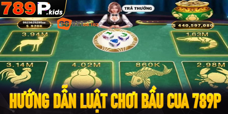 Hướng dẫn luật chơi bầu cua 789P cho người mới bắt đầu