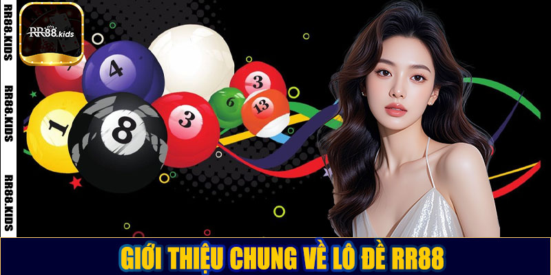 Giới thiệu chung về lô đề RR88
