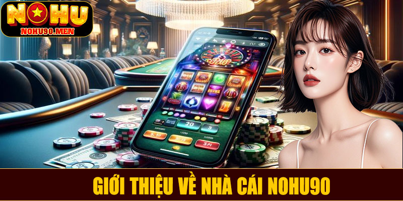 Giới thiệu về nhà cái NOHU90