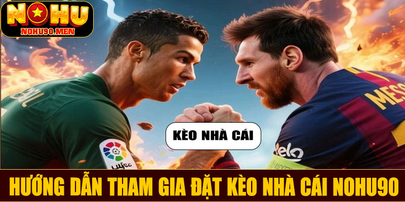 Hướng dẫn tham gia đặt kèo nhà cái NOHU90