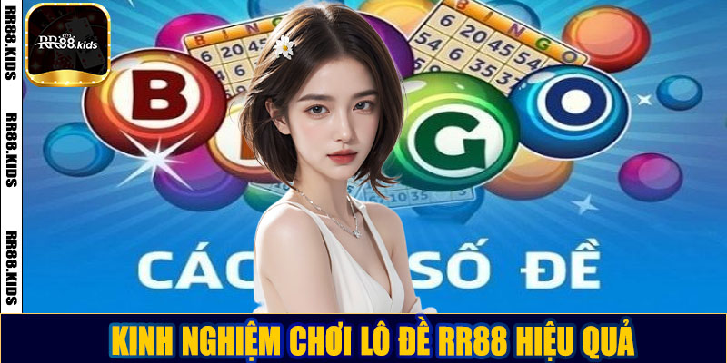 Kinh nghiệm chơi lô đề RR88 hiệu quả