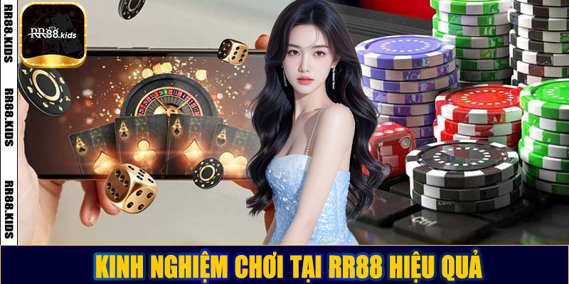 Kinh nghiệm chơi tại RR88 hiệu quả 