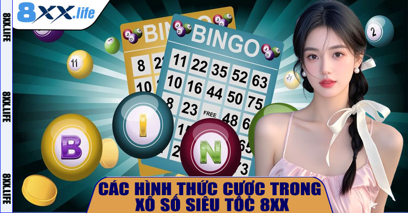 Các Hình Thức Cược Trong Xổ Số Siêu Tốc 8XX