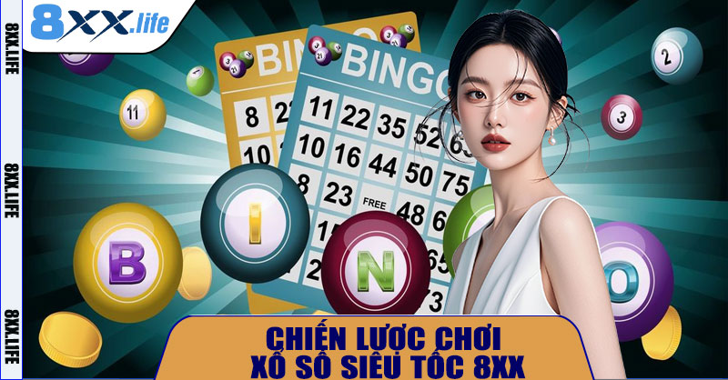 Chiến Lược Chơi Xổ Số Siêu Tốc 8XX