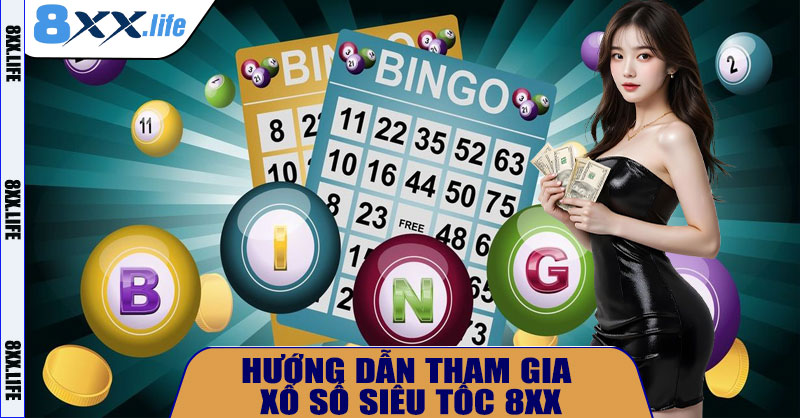 Hướng Dẫn Tham Gia Xổ Số Siêu Tốc 8XX Cho Người Mới