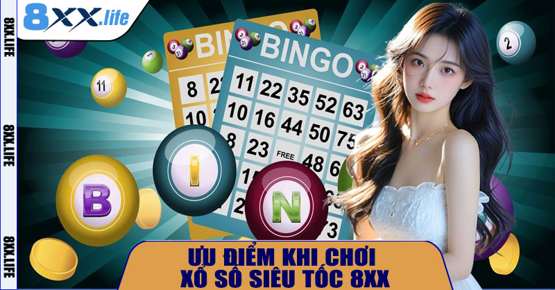 Ưu Điểm Khi Chơi Xổ Số Siêu Tốc 8XX