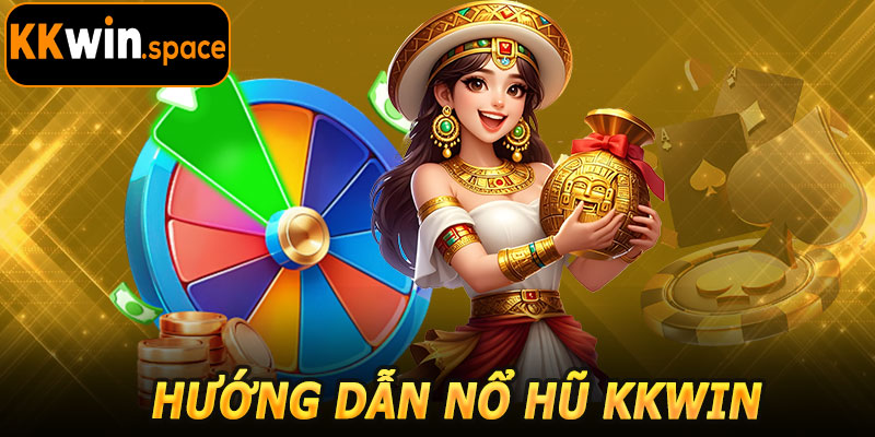 Hướng Dẫn Trải Nghiệm Nổ Hũ Kkwin