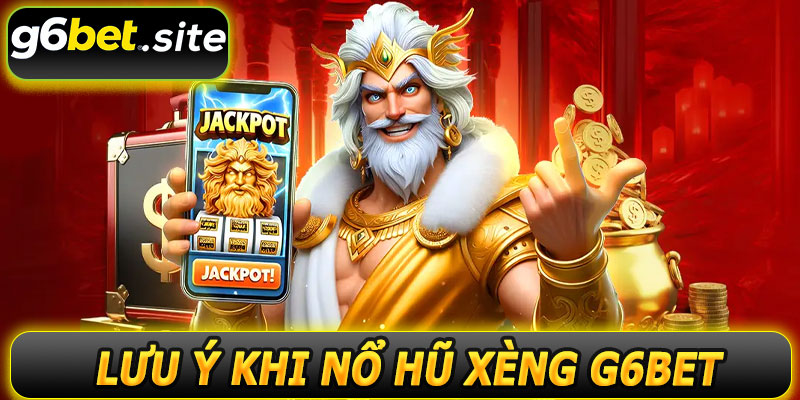 Lưu Ý Khi Tham Gia Nổ Hũ Xèng G6BET