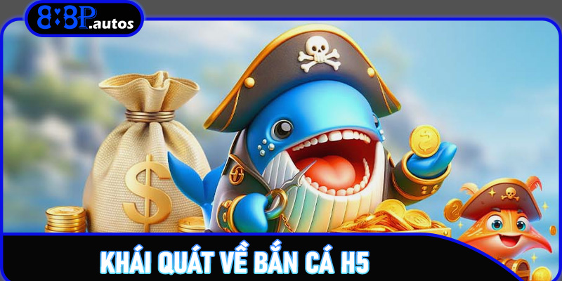 Bắn cá H5 – Trò Chơi Giải Trí Đỉnh Cao Trên 888P